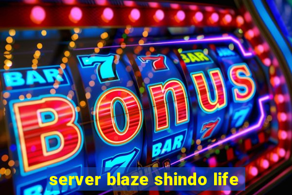 server blaze shindo life